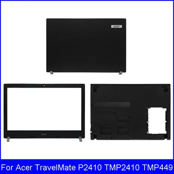 ÚJ Laptop LCD hátlap Az Acer TravelMate P2410 TMP2410 TMP449 Sorozat Elülső Előlap LCD kijelző Zsanér Alsó burkolata A B a D Borító